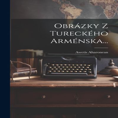 Obrzky Z Tureckho Armnska... (Czech Edition)