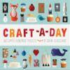 Craft-a-Day: 365 Simple Handmade Projects view 1