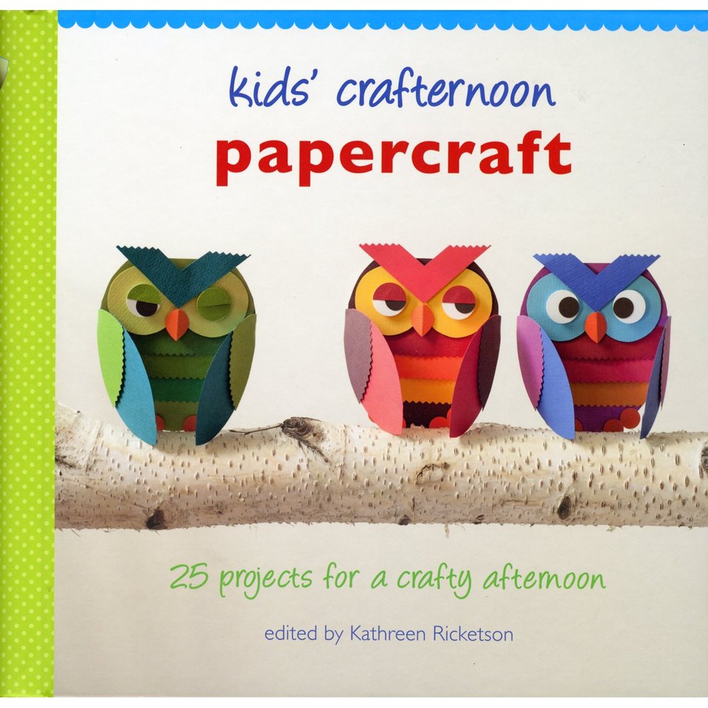 Kids' Crafternoon Papercraft: 25 Projects for a Crafty Afternoon