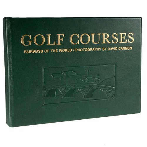 Golf Courses: Fairways Of The World (Photography) Leather Bound Book