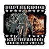 Brotherhood Is Brotherhood Wherever You Go Embroidered Patch Iron Sew HLPM20491 view 1