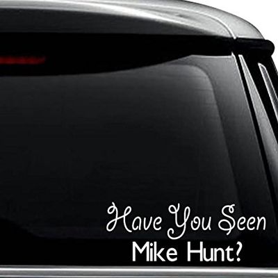 Have You Seen Mike Hunt My Cunt Funny Decal Sticker For Use On Laptop, Helmet, Car, Truck, Motorcycle, Windows, Bumper, Wall, and Decor Size- [6 inch] / [15 cm] Wide / Color- Matte Black