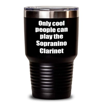 Funny Sopranino Clarinet Player Tumbler Musician Gift Idea Gag Insulated With Lid Stainless Steel Cup Black 30 Oz