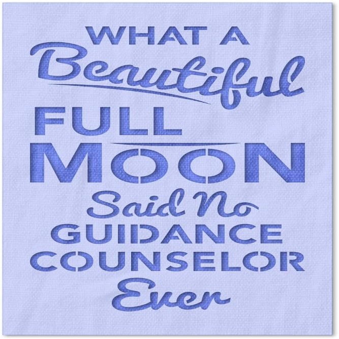 Stencil Stop What A Beautiful Full Moon Guidance Counselor Stencil - Reusable for DIY Projects, Painting, Drawing, Crafts - 14 Mil Mylar Plastic (15 x 24 inches)