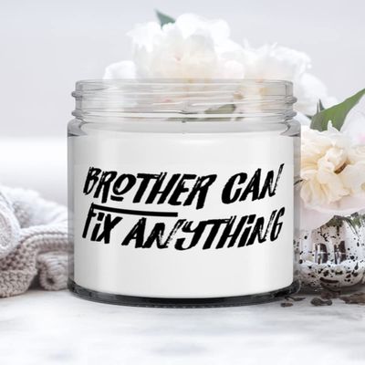Nice Brother Gifts, Brother Can Fix Anything, Fancy Candle For Brother From Brother
