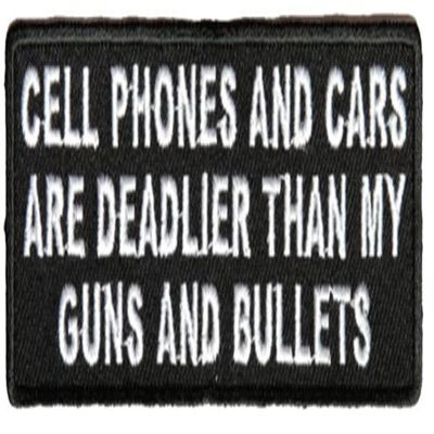 Embroidered Patch - Collectible for Costumes - Cell Phones and Cars are DEADLIER Than My Guns and Bullets Patch Biker Vest Cut for Cosplay, Display