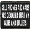 Embroidered Patch - Collectible for Costumes - Cell Phones and Cars are DEADLIER Than My Guns and Bullets Patch Biker Vest Cut for Cosplay, Display view 1