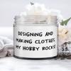 Designing and Making Clothes. My Hobby Rocks! Candle, Designing and Making Clothes, Joke Gifts For Designing and Making Clothes view 1