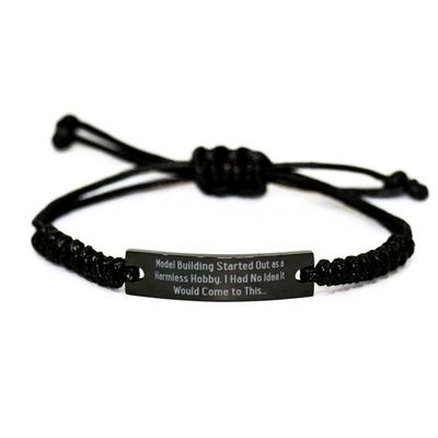 Unique Idea Model Building Black Rope Bracelet, Model Building Started Out as a Harmless Hobby. I, Gag Gifts for Friends