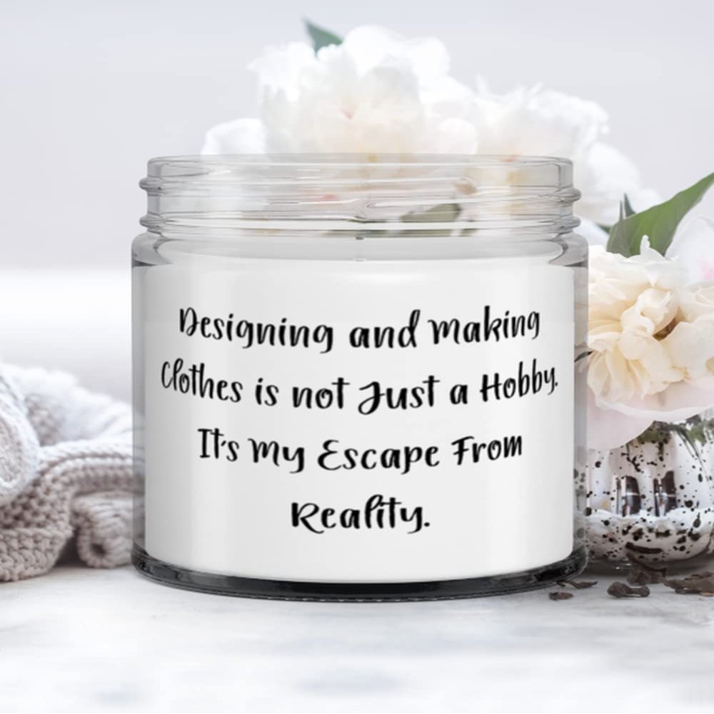 Perfect Designing and Making Clothes Gifts, Designing and Making Clothes is not Just a Hobby. It's, Motivational Candle For Men Women From