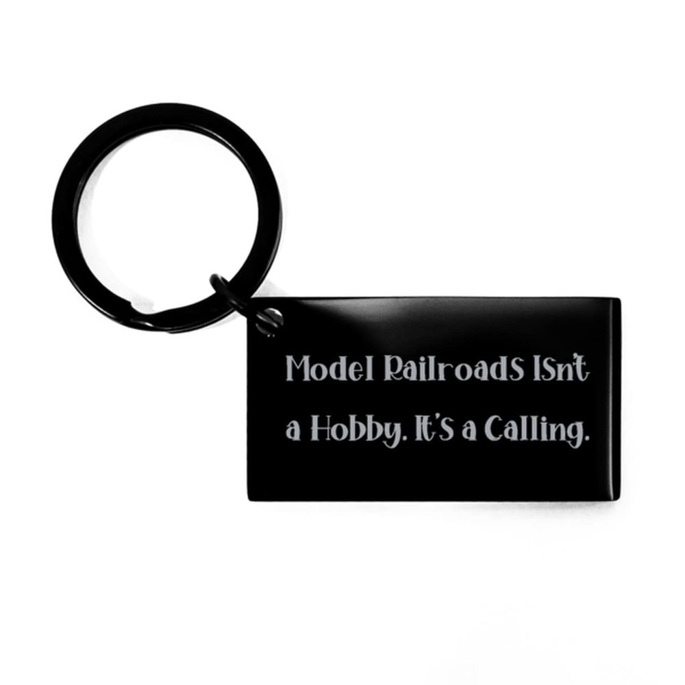 Inspirational Model Railroads Gifts, Model Railroads Isn't a Hobby. It's a Calling, Model Railroads Keychain from