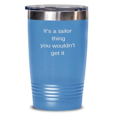 Tailor Tumbler It's a tailor thing 20oz, Light Blue