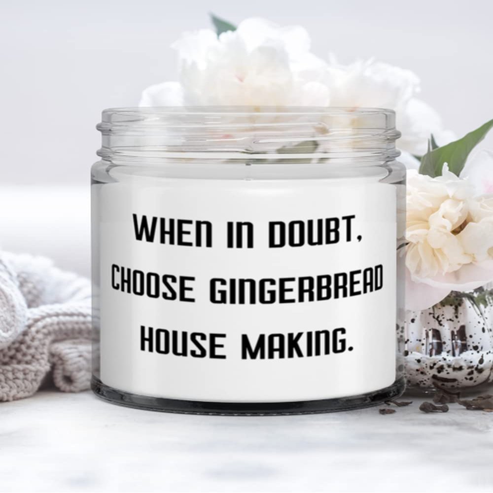 Gag Gingerbread House Making Gifts, When in Doubt, Choose Gingerbread House Making, Inspirational Holiday Candle Gifts For Friends