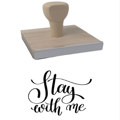 Infusion Stay with Me Rubber Stamp, 4 X 4 Wood Stamp