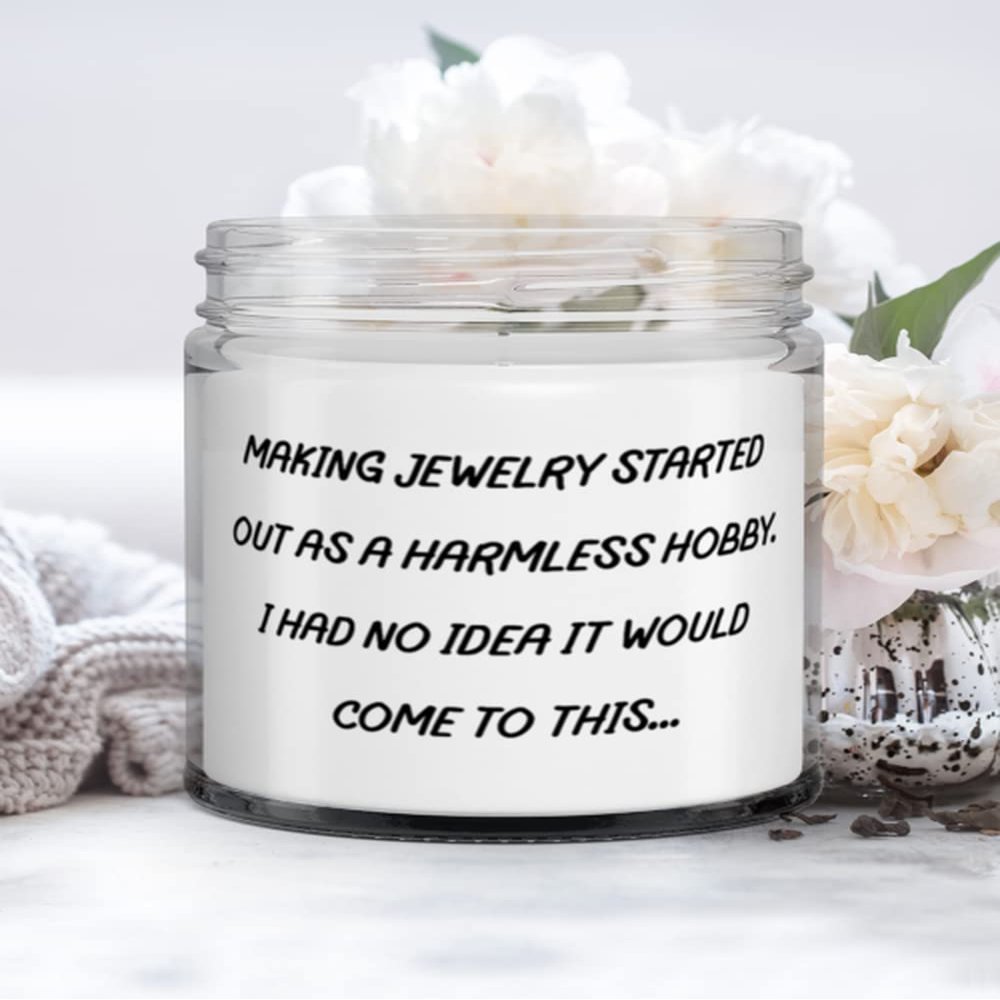 Making Jewelry Started Out as a Harmless Hobby. I Had No Idea It Would Jewelry Making Candle, Unique Jewelry Making Gifts, For Friends