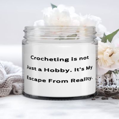 Best Crocheting Candle, Crocheting is not Just a Hobby. It's My Escape From Reality, Gifts For Friends, Present From, For Crocheting