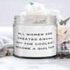 Quilter Gifts For Coworkers, All Women Are Created Equal but the Coolest Become a Quilter, Beautiful Quilter Candle, From Friends view 1