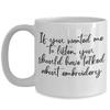 Fun Embroidery Mug, Embroidery Coffee Cup, Sarcastic Gifts for Embroidery Hobbyists, Embroidery Hobby view 1