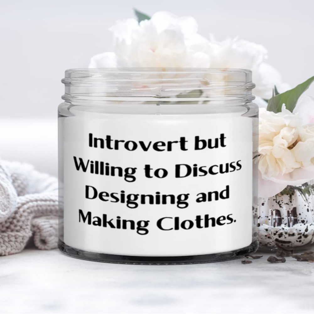 Introvert but Willing to Discuss Designing and Making Clothes. Candle, Designing and Making Clothes Present From, Funny For Friends