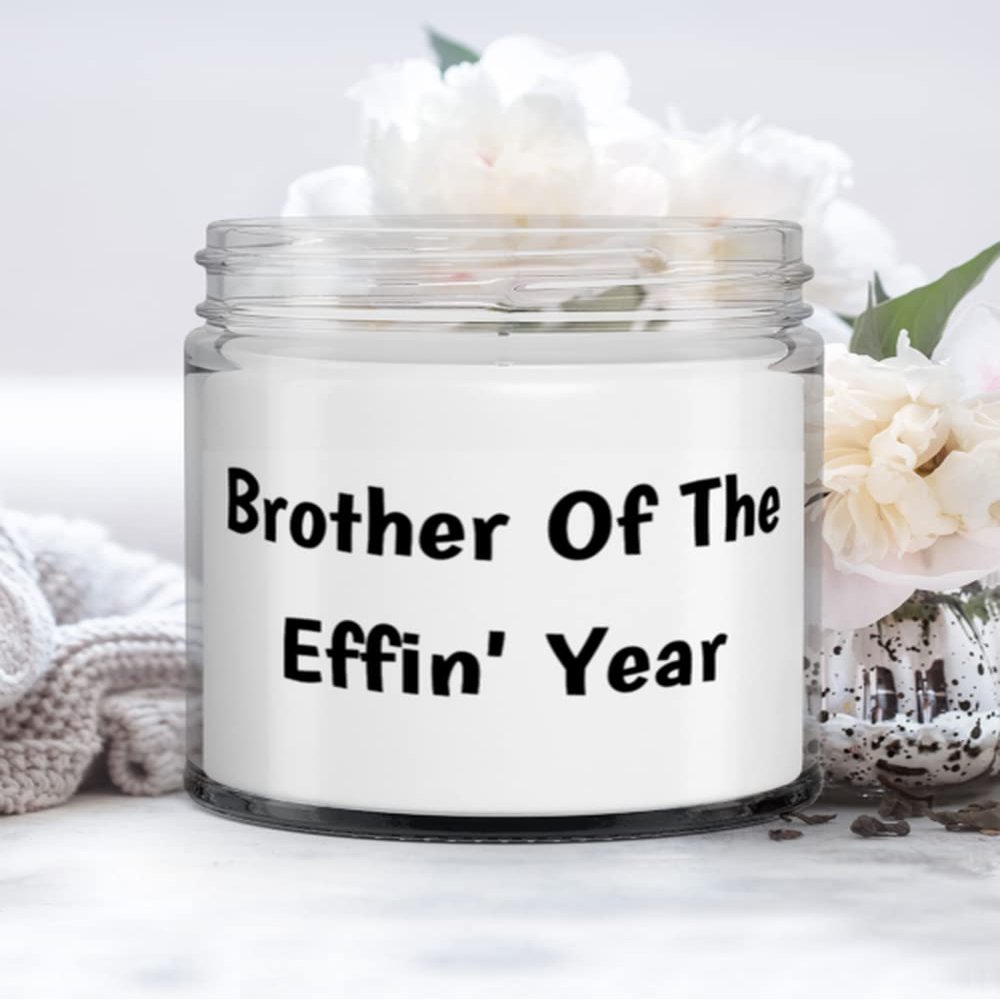 Unique Idea Brother Gifts, Brother Of The Effin' Year, Christmas Candle For Brother