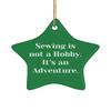 Cool Sewing Star Ornament, Sewing is not a Hobby. It's an Adventure., Present for Men Women, from view 1