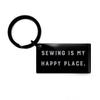 Inspire Sewing Keychain, Sewing is My Happy Place., Present for Friends, Beautiful Gifts from view 1