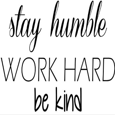Stay Humble Work Hard Be Kind Vinyl Wall Decal Sticker - Inspirational Office Dcor - Motivational Wall Quote - Home Office Wall Decal - Living Room Wall Decal For Family Room - Wall Art Sign