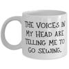 Gag Sewing 11oz 15oz Mug, The Voices in My Head are Telling Me to Go Sewing, Present For Friends, Fancy From view 1