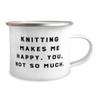 Inappropriate Knitting, Knitting Makes Me Happy. You, not so much., Brilliant Holiday 12oz Camper Mug From Friends view 2