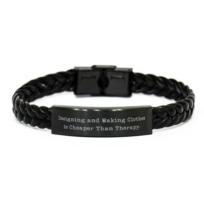 Cute Designing and Making Clothes, Designing and Making Clothes is, Sarcasm Holiday Braided Leather Bracelet for Friends