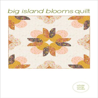 Whole Circle Studio Big Island Blooms Quilt Pattern, None