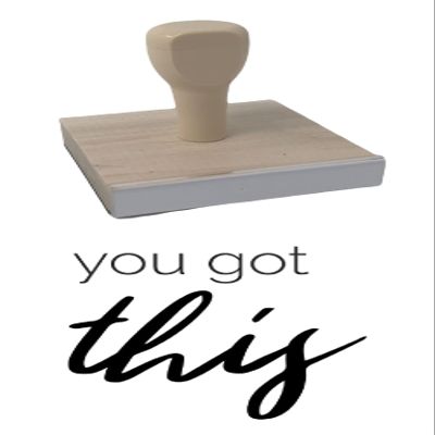 Infusion You Got This Rubber Stamp, 3 X 3 Wood Stamp