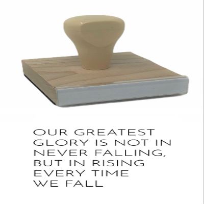 Infusion Our Greatest Glory is Not Falling, But in Rising Every Time We Fall Rubber Stamp, 2 X 2 Wood Stamp