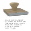 Infusion Our Greatest Glory is Not Falling, But in Rising Every Time We Fall Rubber Stamp, 2 X 2 Wood Stamp view 1