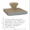 Infusion Our Greatest Glory is Not Falling, But in Rising Every Time We Fall Rubber Stamp, 2 X 2 Wood Stamp view 4