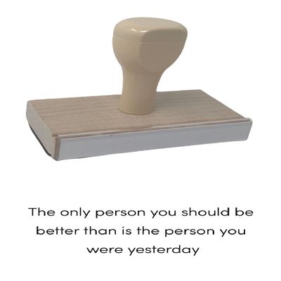 Infusion The Only Person You Should Be Better Than is The Person You were Yesterday Rubber Stamp, 1 X 3 Wood Stamp