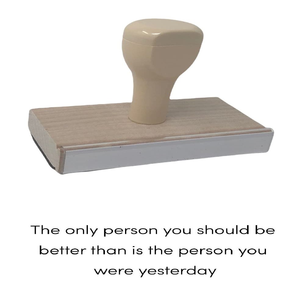 Infusion The Only Person You Should Be Better Than is The Person You were Yesterday Rubber Stamp, 1 X 3 Wood Stamp