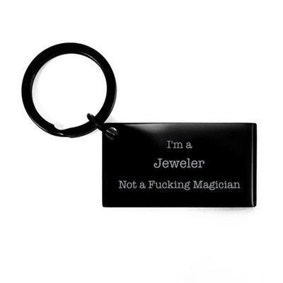 Gifts for Jeweler Funny Personalized Gifts Jeweler I'm Jeweler Not a Fucking Magician! Jeweler Funny Keyring, Present Idea for Coworkers Engraved Personalized Gifts Jeweler