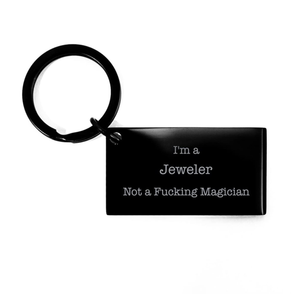 Gifts for Jeweler Funny Personalized Gifts Jeweler I'm Jeweler Not a Fucking Magician! Jeweler Funny Keyring, Present Idea for Coworkers Engraved Personalized Gifts Jeweler