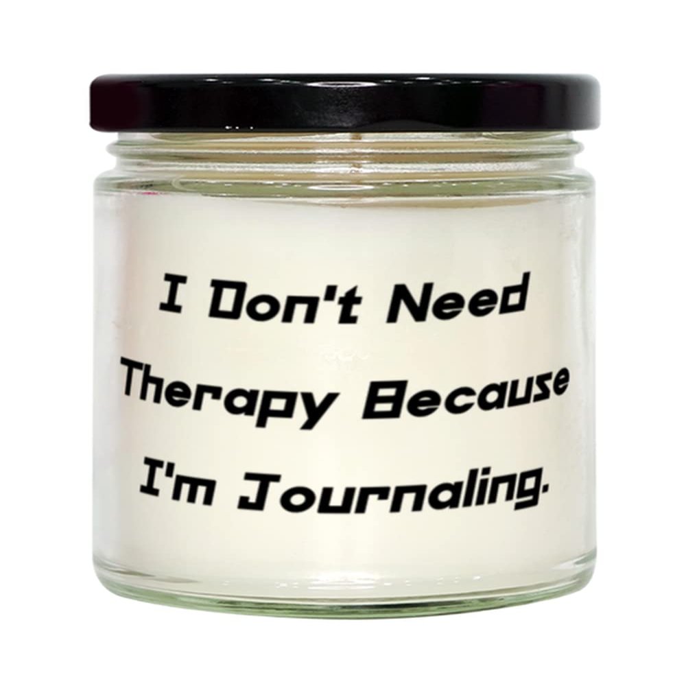 I Don't Need Therapy Because I'm Journaling. Journaling Candle, Unique Journaling, For Men Women