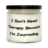 I Don't Need Therapy Because I'm Journaling. Journaling Candle, Unique Journaling, For Men Women view 1