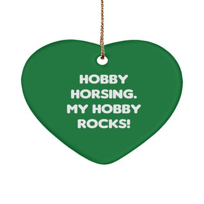 Hobby Horsing for Men Women, Hobby Horsing. My Hobby Rocks!, Cheap Hobby Horsing Heart Ornament, from
