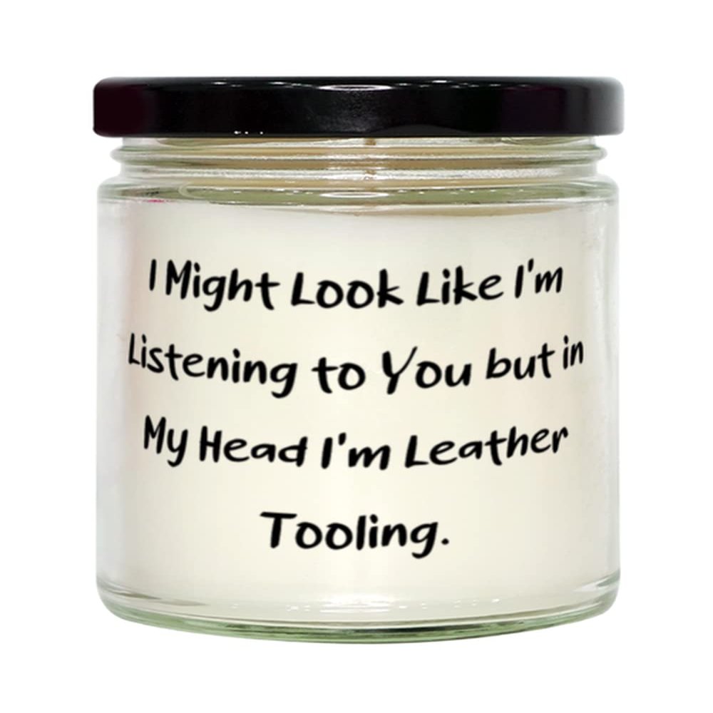 Cheap Leather Tooling Gifts, I Might Look Like I'm Listening to You but in My Head I'm Leather Tooling, Leather Tooling Candle From
