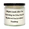 Cheap Leather Tooling Gifts, I Might Look Like I'm Listening to You but in My Head I'm Leather Tooling, Leather Tooling Candle From view 1