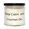 Unique Idea Crocheting Gifts, Keep Calm and Crochet On, Holiday Candle For Crocheting, Funny Crocheting Gifts, Unique Crocheting Gifts, Handmade Crocheting Gifts, Personalized Crocheting Gifts, view 1
