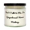 Funny Gingerbread House Making Gifts, Don't Talk to Me. I'm Gingerbread House Making, Unique Holiday Candle from Men Women, , Unique Gingerbread House, Gingerbread House Gifts, Unique Gifts view 1