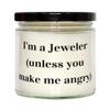 Nice Jeweler Gifts, I'm a Jeweler (unless you make me angry), Birthday Candle For Jeweler, Birthday gift, Gold, Silver, Necklace, Earrings, Bracelet view 1