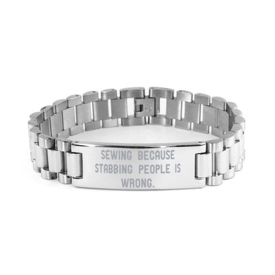 Useful Sewing Gifts, Sewing Because Stabbing People is Wrong, Birthday Ladder Bracelet for Sewing, Funny Sewing Shirts, Funny Sewing Aprons, Funny Sewing Quotes, Funny Sewing Memes, Funny Sewing