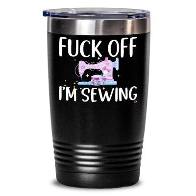 ODDITEES Funny Sewing Tumbler Fck off I'm Sewing 20oz Stainless Steel
