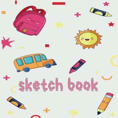 Sketch Book: SketchBook for kids: Notebook for Drawing, Sketching or Doodling, Painting, Writing,120 Pages, 8.5"x11"